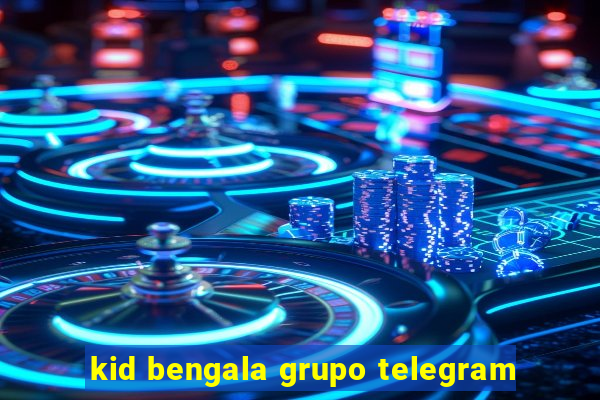 kid bengala grupo telegram